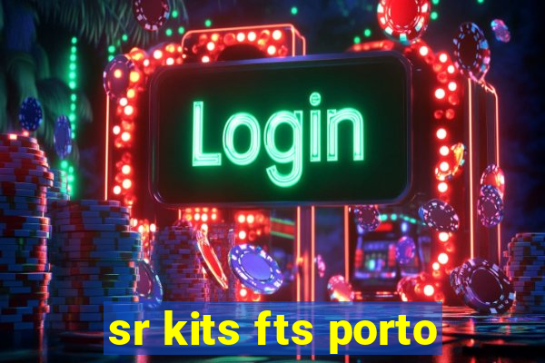 sr kits fts porto